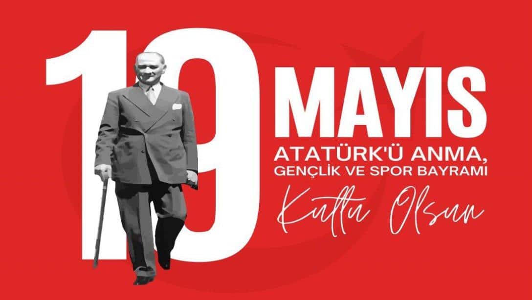 İl Milli Eğitim Müdürü Asım SULTANOĞLU'nun 19 Mayıs Atatürk'ü Anma, Gençlik ve Spor Bayramı Mesajı