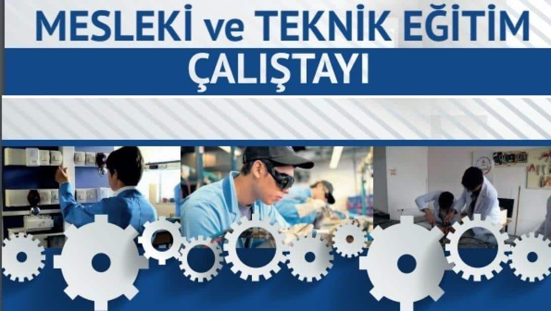 Mesleki ve Teknik Eğitim Çalıştayı