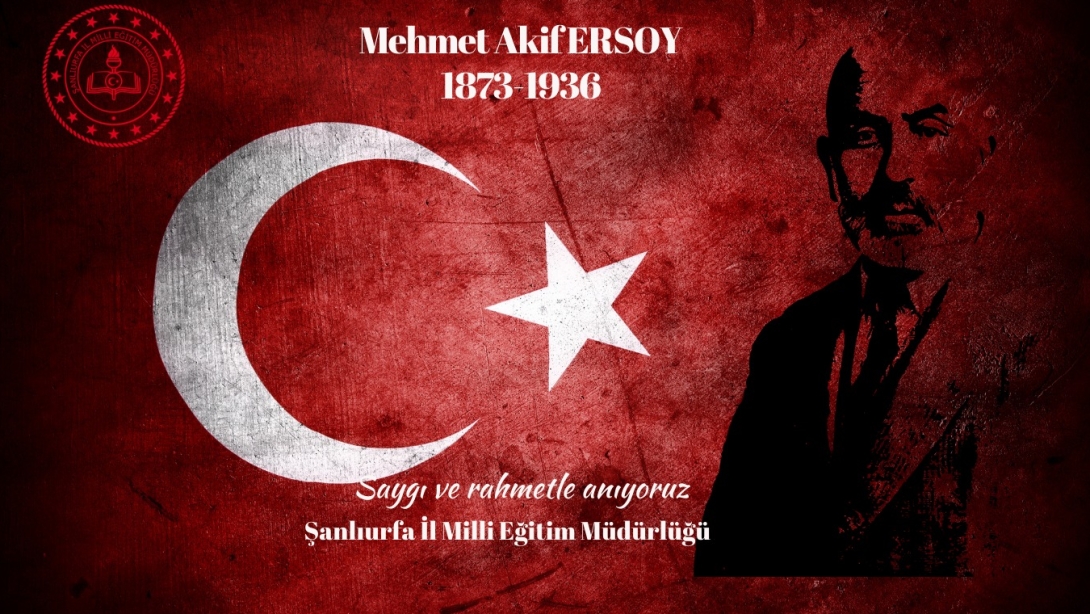 Mehmet Akif Ersoy'u Vefatının 88. Yılında Rahmetle ve Minnetle Anıyoruz