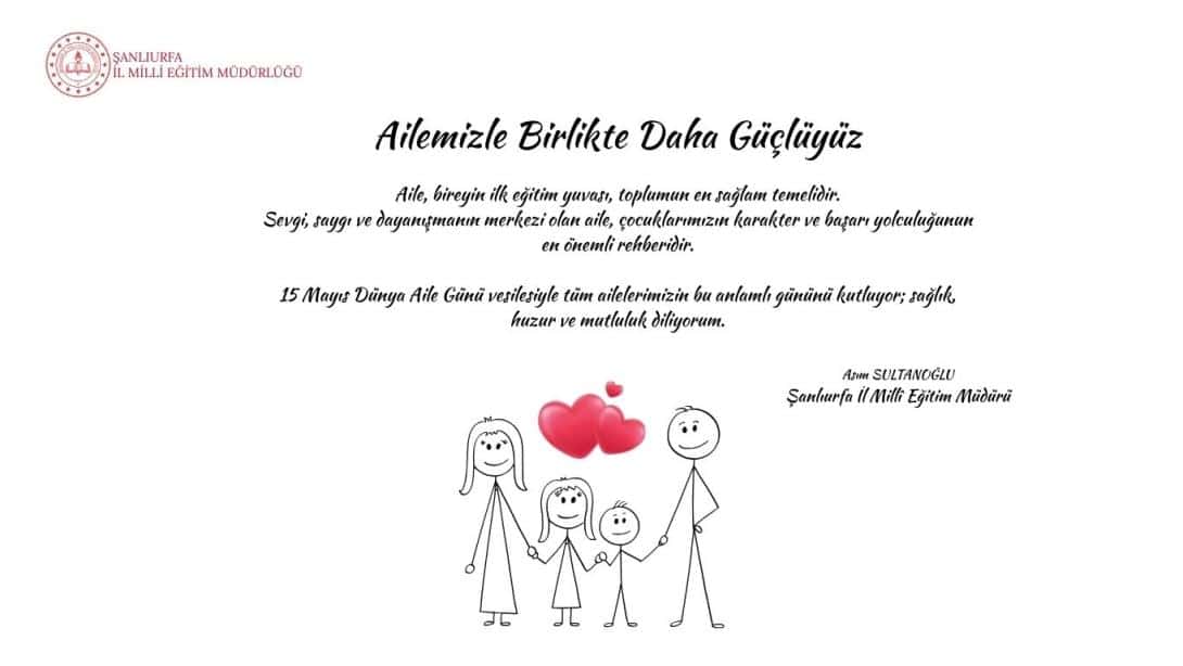 İl Millî Eğitim Müdürümüz Sayın Asım SULTANOĞLU'ndan 15 Mayıs Dünya Aile Günü Mesajı
